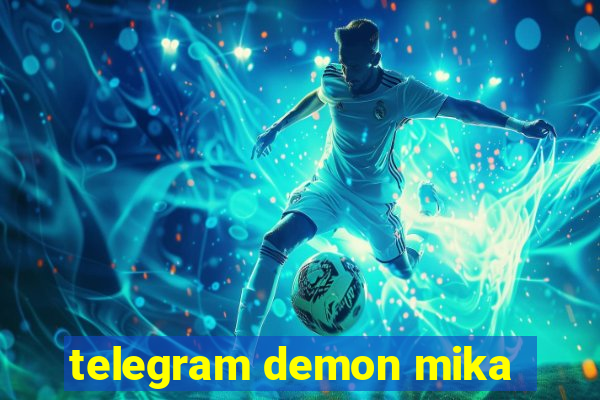 telegram demon mika